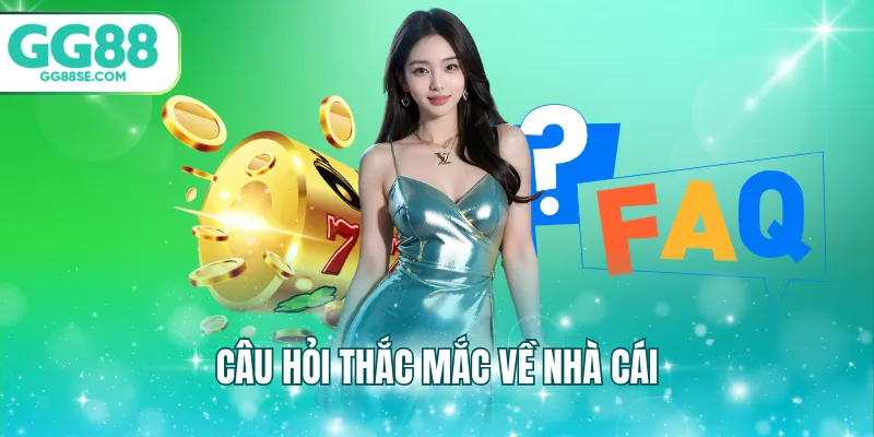 Câu hỏi thắc mắc về nhà cái