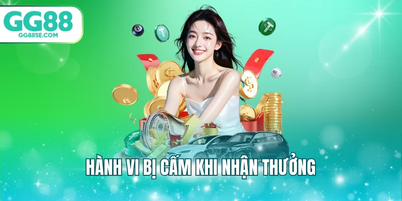 Hành vi bị cấm khi nhận thưởng